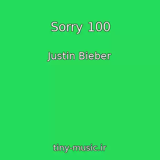 کاور آهنگ Sorry 100 از Justin Bieber