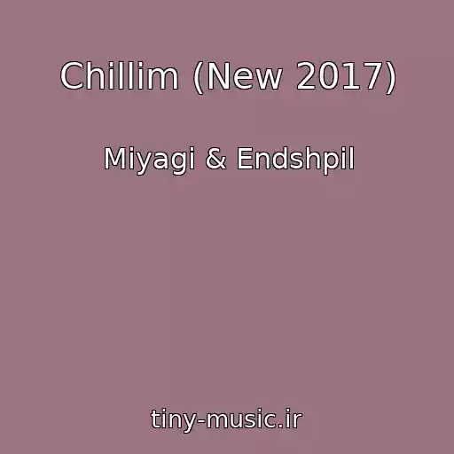کاور آهنگ Chillim (New 2017) از Miyagi & Endshpil