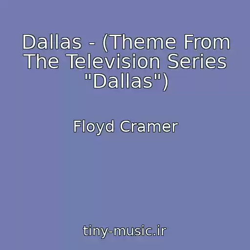 کاور آهنگ Dallas - (Theme From The Television Series "Dallas") از Floyd Cramer
