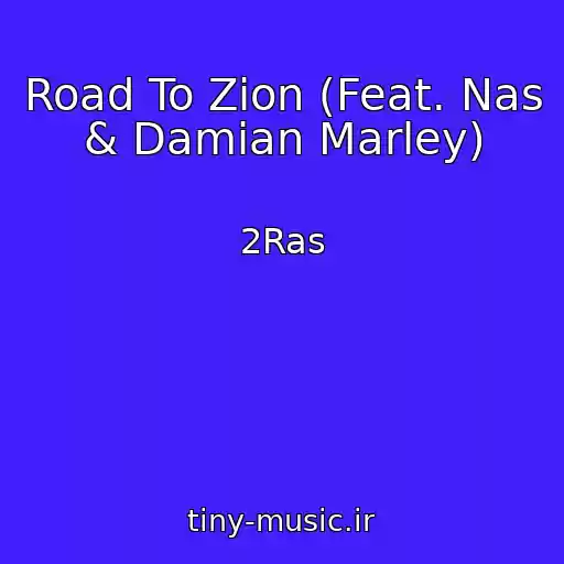 کاور آهنگ Road To Zion (Feat. Nas & Damian Marley) از 2Ras