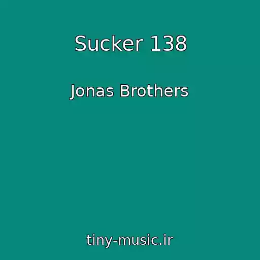 کاور آهنگ Sucker 138 از Jonas Brothers