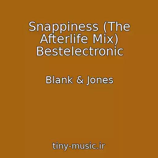کاور آهنگ Snappiness (The Afterlife Mix) Bestelectronic از Blank & Jones