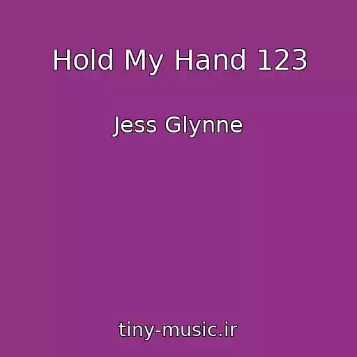 کاور آهنگ Hold My Hand 123 از Jess Glynne