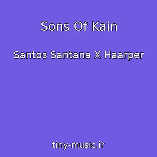 کاور آهنگ Sons Of Kain از Santos Santana X Haarper