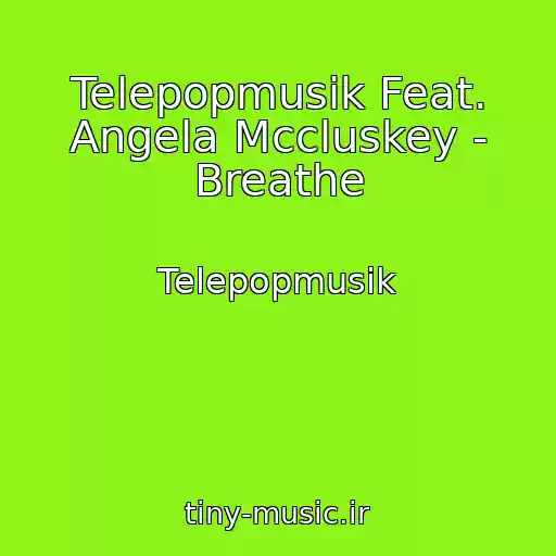 کاور آهنگ Telepopmusik Feat. Angela Mccluskey - Breathe از Telepopmusik
