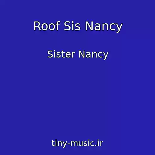 کاور آهنگ Roof Sis Nancy از Sister Nancy