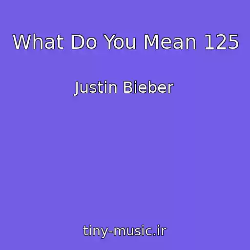 کاور آهنگ What Do You Mean 125 از Justin Bieber