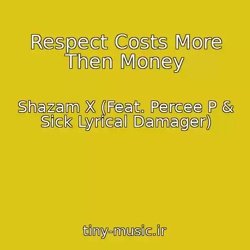 کاور آهنگ Respect Costs More Then Money از Shazam X (Feat. Percee P & Sick Lyrical Damager)