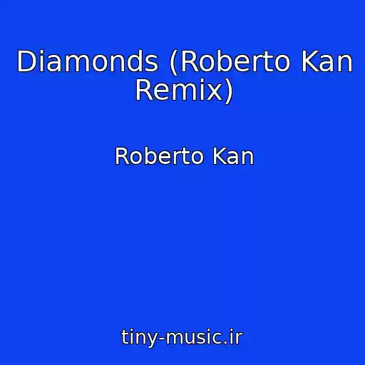 کاور آهنگ Diamonds (Roberto Kan Remix) از Roberto Kan