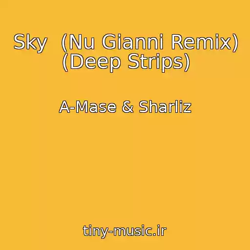 کاور آهنگ Sky  (Nu Gianni Remix) (Deep Strips) از A-Mase & Sharliz