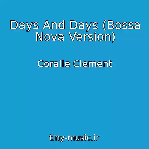 کاور آهنگ Days And Days (Bossa Nova Version) از Coralie Clement