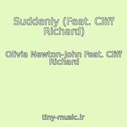 کاور آهنگ Suddenly (Feat. Cliff Richard) از Olivia Newton-John Feat. Cliff Richard