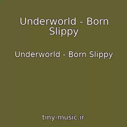 کاور آهنگ Underworld - Born Slippy از Underworld - Born Slippy