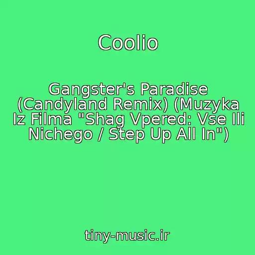 کاور آهنگ Coolio از Gangster's Paradise (Candyland Remix) (Muzyka Iz Filma "Shag Vpered: Vse Ili Nichego / Step Up All In")