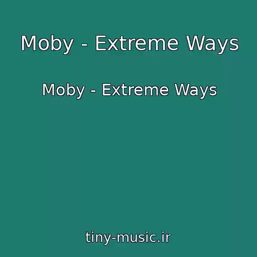 کاور آهنگ Moby - Extreme Ways از Moby - Extreme Ways