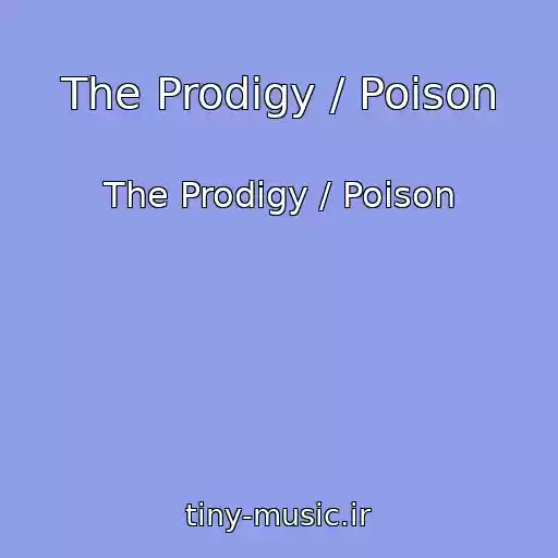کاور آهنگ The Prodigy / Poison از The Prodigy / Poison