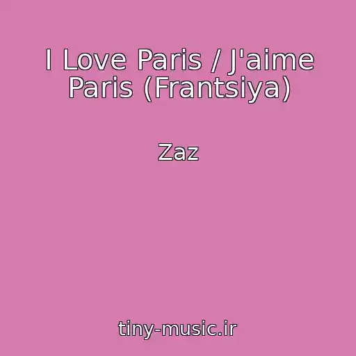 کاور آهنگ I Love Paris / J'aime Paris (Frantsiya) از Zaz