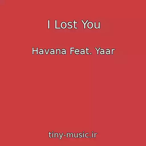 کاور آهنگ I Lost You از Havana Feat. Yaar
