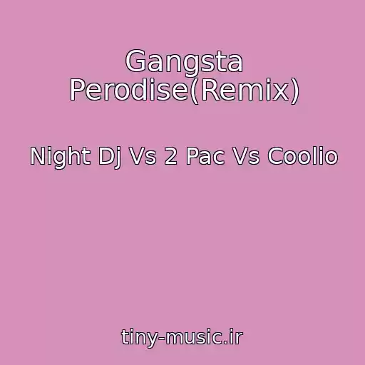 کاور آهنگ Gangsta Perodise(Remix) از Night Dj Vs 2 Pac Vs Coolio