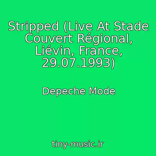 کاور آهنگ Stripped (Live At Stade Couvert Régional, Liévin, France, 29.07.1993) از Depeche Mode