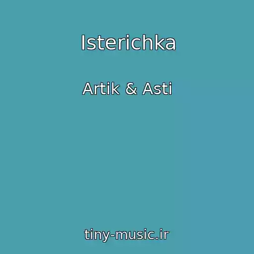 کاور آهنگ Isterichka از Artik & Asti