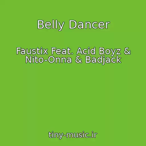 کاور آهنگ Belly Dancer از Faustix Feat. Acid Boyz & Nito-Onna & Badjack