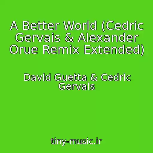 کاور آهنگ A Better World (Cedric Gervais & Alexander Orue Remix Extended) از David Guetta & Cedric Gervais
