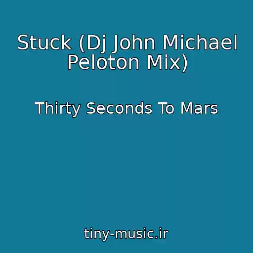 کاور آهنگ Stuck (Dj John Michael Peloton Mix) از Thirty Seconds To Mars