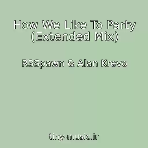 کاور آهنگ How We Like To Party (Extended Mix) از R3Spawn & Alan Krevo