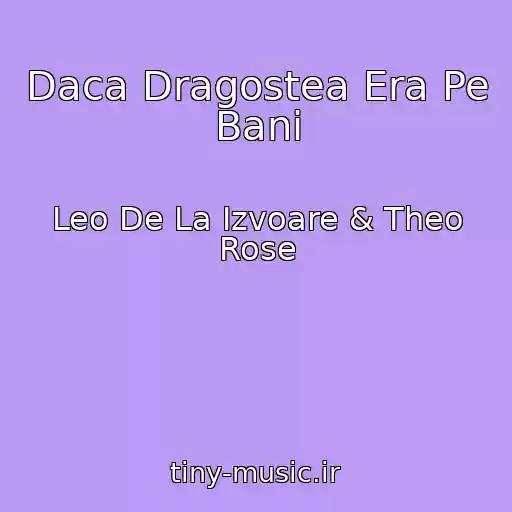 کاور آهنگ Daca Dragostea Era Pe Bani از Leo De La Izvoare & Theo Rose