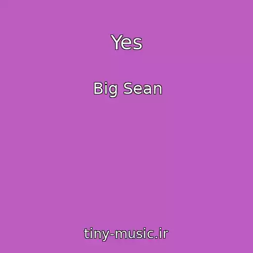 کاور آهنگ Yes از Big Sean