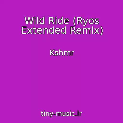 کاور آهنگ Wild Ride (Ryos Extended Remix) از Kshmr