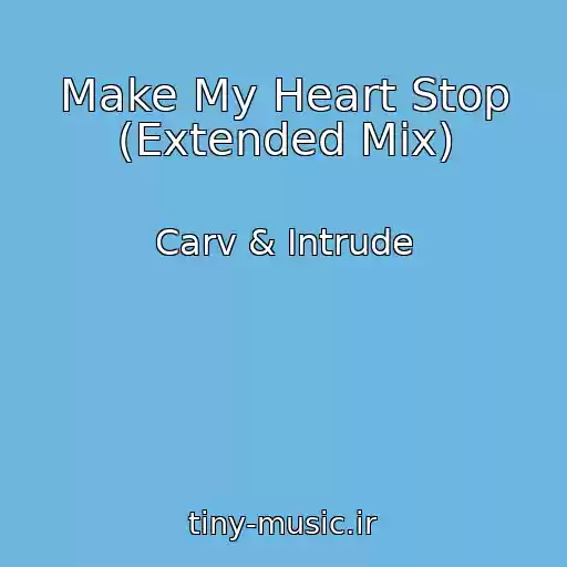 کاور آهنگ Make My Heart Stop (Extended Mix) از Carv & Intrude