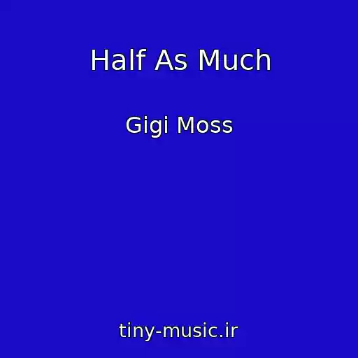 کاور آهنگ Half As Much از Gigi Moss