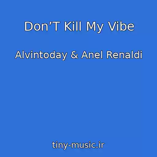 کاور آهنگ Don’T Kill My Vibe از Alvintoday & Anel Renaldi