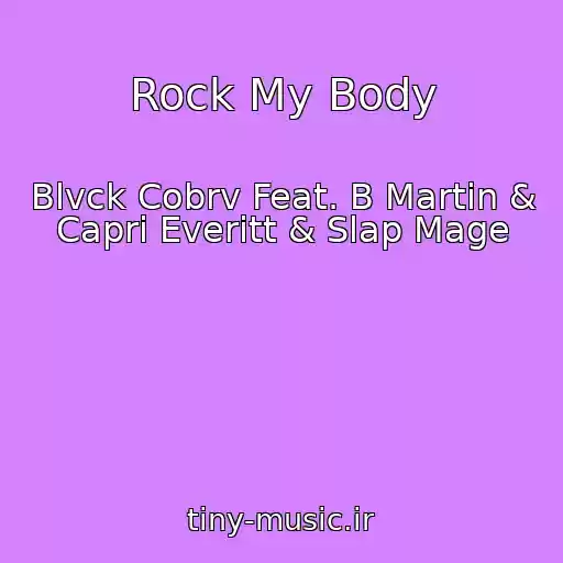 کاور آهنگ Rock My Body از Blvck Cobrv Feat. B Martin & Capri Everitt & Slap Mage