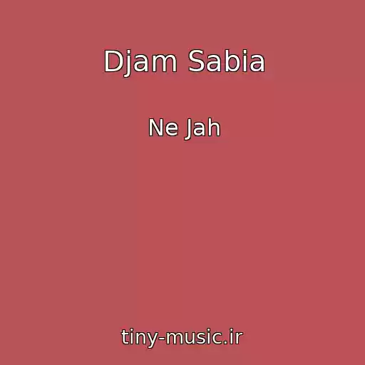 کاور آهنگ Djam Sabia از Ne Jah