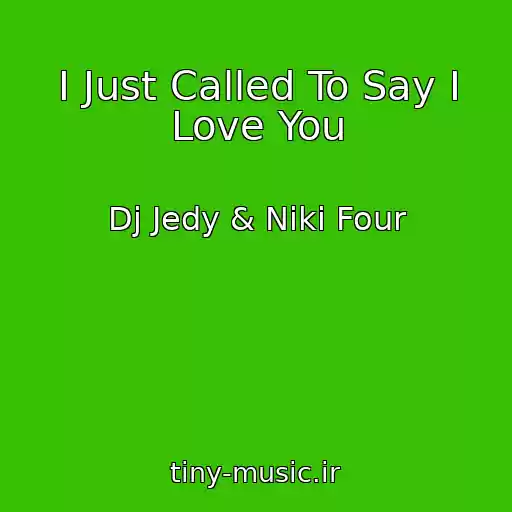 کاور آهنگ I Just Called To Say I Love You از Dj Jedy & Niki Four