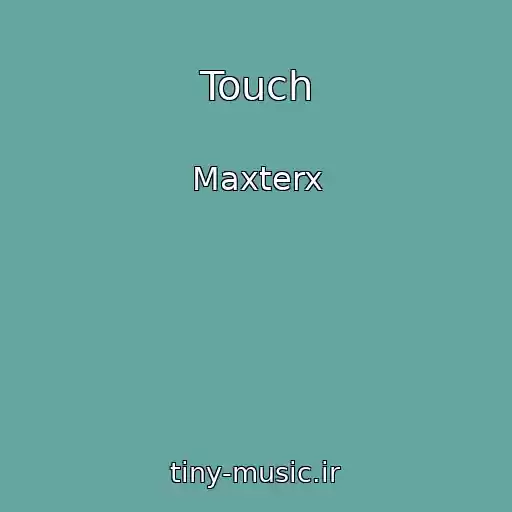 کاور آهنگ Touch از Maxterx