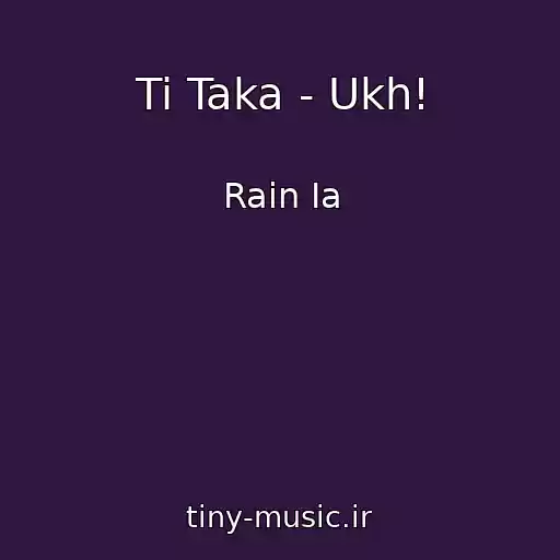 کاور آهنگ Ti Taka - Ukh! از Rain Ia