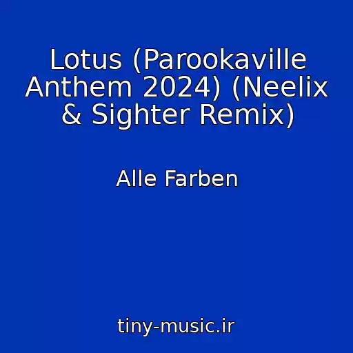 کاور آهنگ Lotus (Parookaville Anthem 2024) (Neelix & Sighter Remix) از Alle Farben