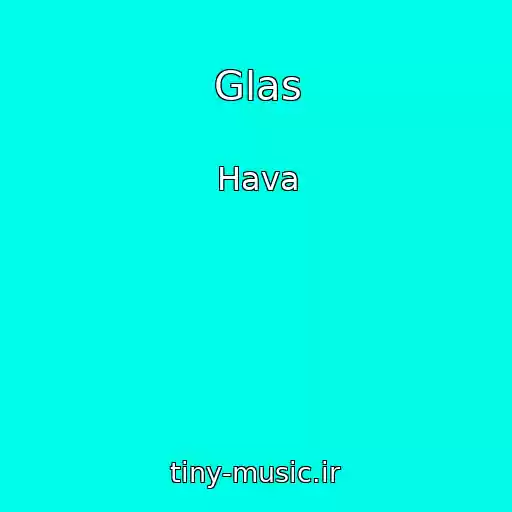 کاور آهنگ Glas از Hava