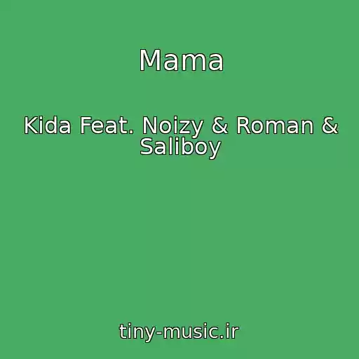 کاور آهنگ Mama از Kida Feat. Noizy & Roman & Saliboy