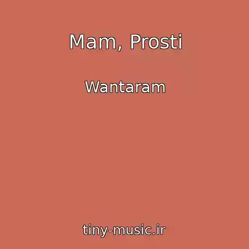 کاور آهنگ Mam, Prosti از Wantaram