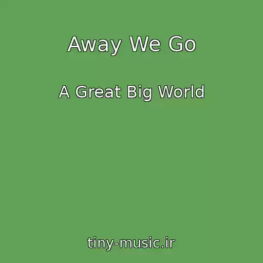 کاور آهنگ Away We Go از A Great Big World