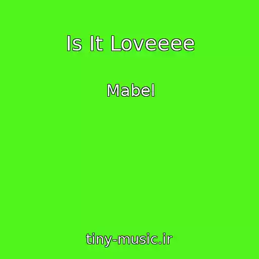 کاور آهنگ Is It Loveeee از Mabel