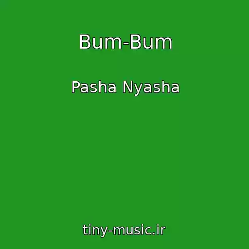 کاور آهنگ Bum-Bum از Pasha Nyasha