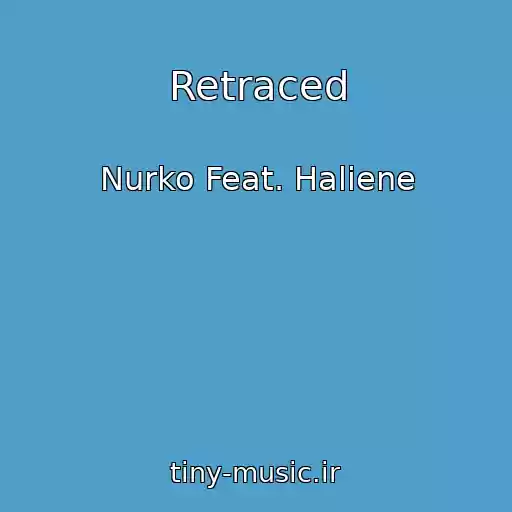 کاور آهنگ Retraced از Nurko Feat. Haliene