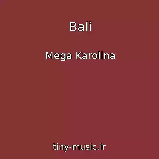 کاور آهنگ Bali از Mega Karolina