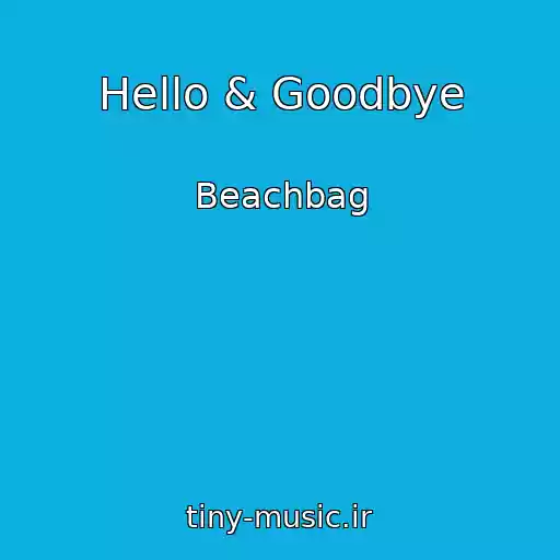 کاور آهنگ Hello & Goodbye از Beachbag